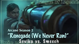 Arcane: Season 2 | Sevika vs. Smeech /“Renegade (We Never Run)” Epic Version/Cover