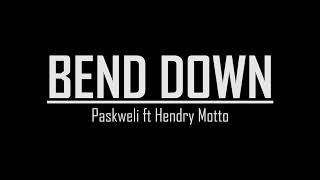 Bend Down by Paskweli Ft Hendry Motto