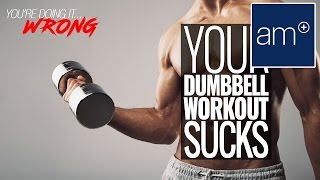 Your Dumbbell Workout Sucks | Thrive - You're Doing It Wrong