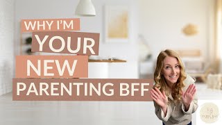 WHY I'M YOUR NEW PARENTING BFF! | Early years, children's well-being & behaviour advice for parents.