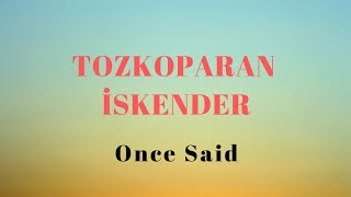 Tozkoparan İskender Once Said