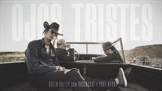 Green Valley feat. Pure Negga, Rastachai - Ojos Tristes (Videoclip Oficial)