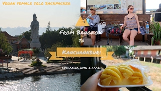 Thailand | Getting away from Bangkok and exploring Kanchanaburi with a local