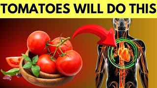 HEALTH BENEFITS OF TOMATOES - 8 Reasons To Eat Tomatoes Every Day!