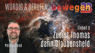 bewegen23 :: Einheit 6 :: Von einem Thomas zum Glaubenshelden :: Phillip Hand