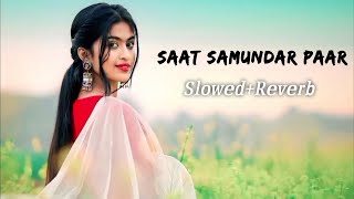 Saat Samundar Paar [Slowed+Reverb] Vishwatma | Sadhana Sargam~Love song ~