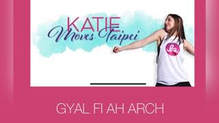 Gyal Fi Ah Arch by Kalibandulu ~~ Zumba with Katie Moves Taipei