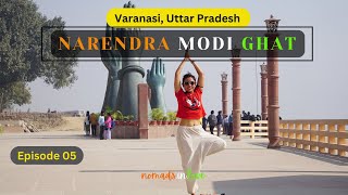 Narendra Modi Ghat | 84 ghats | Row Boat | Speed Boat | Trip - Episode 05  | nomads in love