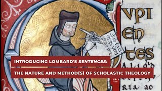 Introducing Lombard’s Sentences: The Nature and Method(s) of Scholastic Theology