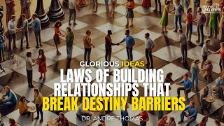 Laws of Building Relationships that Break Destiny Barriers