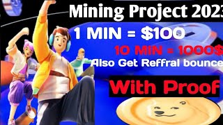 mining projy 2023 1min = $ 100 .10 min = 1000$ also get reffral bounce with proof