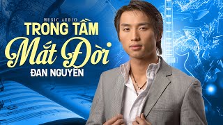 Tuyệt Đỉnh Bolero ĐAN NGUYÊN | Liên Khúc Trong Tầm Mắt Đời - Nhạc Buồn Cấm Nghe Về Đêm