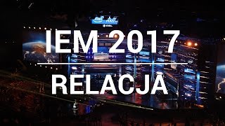 Relacja z IEM 2017 Katowice