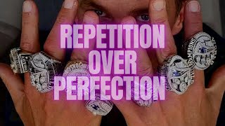 REPETITION OVER PERFECTION