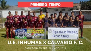 #FutebolSub-20 - 1º tempo - U. E. INHUMAS 2 X 0 CALVÁRIO F. C.