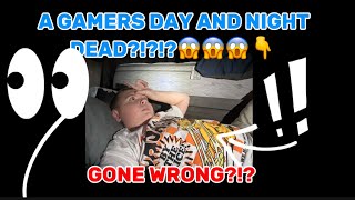 A gamers DAY and NIGHT