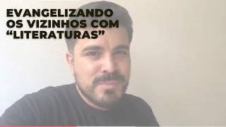 Evangelizando com folhetos | meus vizinhos