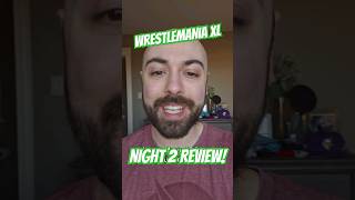 #WrestleMania XL Night 2 REVIEW!