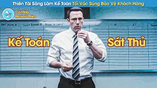 Thiên Tài Sáng Làm Kế Toán Tối Vác Súng Bảo Vệ Khách Hàng - Review Phim Mật Danh Kế Toán