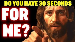 God Says "DO YOU HAVE 30 SECONDS FOR ME" #shorts #jesus #bible #faith