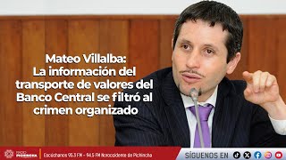 Mateo Villalba | Información del transporte de valores del Banco Central se filtró al crimen