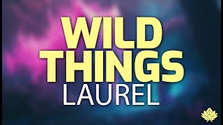 Laurel - Wild Things (Lyrics)