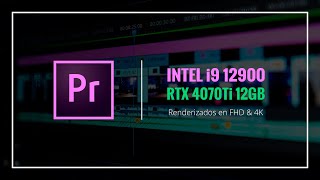 Render Premiere FHD & 4K - Intel i9 12900, RTX 4070Ti 12GB