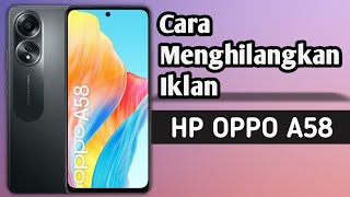 Cara menghilangkan iklan di hp Oppo a58