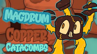 Copper Catacombs||Magdrum