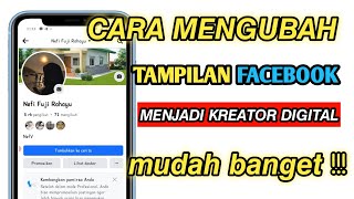 CARA MENGUBAH FACEBOOK MENJADI KREATOR DIGITAL - CARA MENJADI KREATOR DIGITAL FACEBOOK