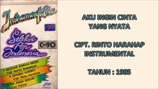 INSTRUMENTAL - AKU INGIN CINTA YANG NYATA (Cipt. Rinto Harahap) (1985)