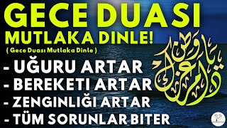 GECE DUASI MUTLAKA DINLE! Kim Bu Duayı Dinlerse EVİNİN BEREKETİ ARTAR, SIKINTISI BİTER, ZENGİN OLUR