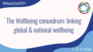 The Wellbeing conundrum: linking global and national wellbeing :: The Alliance Conference 2021