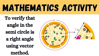 To verify that angle in the semi circle is a right angle using vector method || Maths Activity