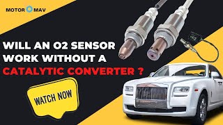 Will An O2 Sensor Work Without A Catalytic Converter Or Just a Myth?