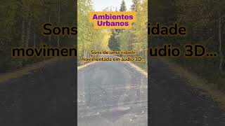 Ambientes Urbanos #áudio3d #experiênciaauditiva #tecnologiadeáudio #immersivejourney