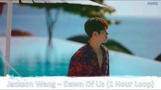 Jackson Wang - Dawn Of Us (1 Hour Loop)