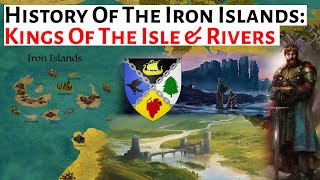 Kings Of The Isle And Rivers | Iron Islands history | House Of The Dragon History & Lore