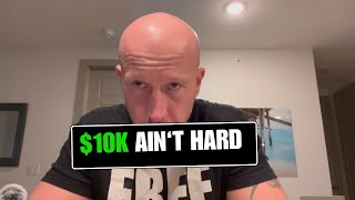 Making $10,000 to $15,000 A Month Is Not Hard….