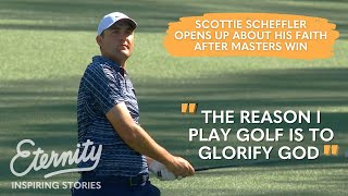 Scottie Scheffler: 'The reason I play golf is to glorify God'