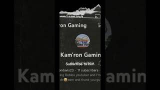 Subscribe to him #kam’rongaming