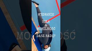 WYZWANIE SIŁA & MOBILITY - Dasz radę? #motivation #mobility #fit #sports #fullbody #challengeshorts