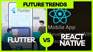 Future Trends and Developments in Flutter vs. React: What to Expect