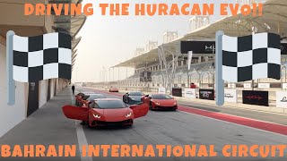 DRIVING THE NEW HURACAN EVO AT BAHRAIN INTERNATIONAL CIRCUIT!!