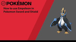 how to use Empoleon pokemon sword and shield