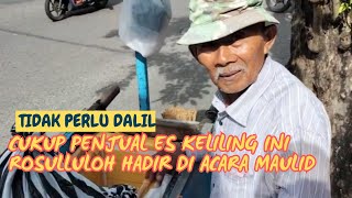 Tidak perlu pakai DALIL, Rosulluloh Muhammad saw hadir dirumah Penjual Es ini dalan acara maulid