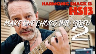 Harmonic Snack 13 - Make One Chord Into Seven part 2