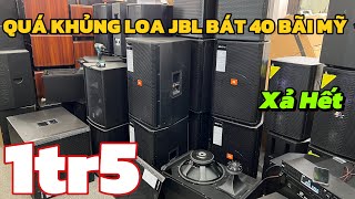 Quá Khủng loa JBL bát 40 Mỹ Lòi XẢ giá 1tr5, bán sạch luôn không giữ lại | lh 0888915888