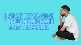 6 Sifat Kepribadian Khusus Orang Yang Suka Menyendiri - Fakta Orang Yang Suka Menyendiri