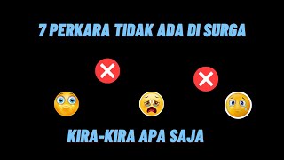 7 PERKARA TIDAK ADA DI SURGA